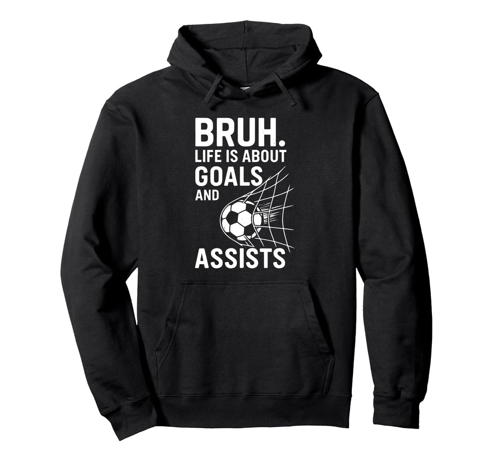 Bruh Life Is About Goals And Assists Hoodie - Graphic Print for Adults
