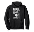Bruh Life Is About Goals And Assists Hoodie - Graphic Print for Adults