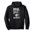 Bruh Life Is About Goals And Assists Hoodie - Graphic Print for Adults