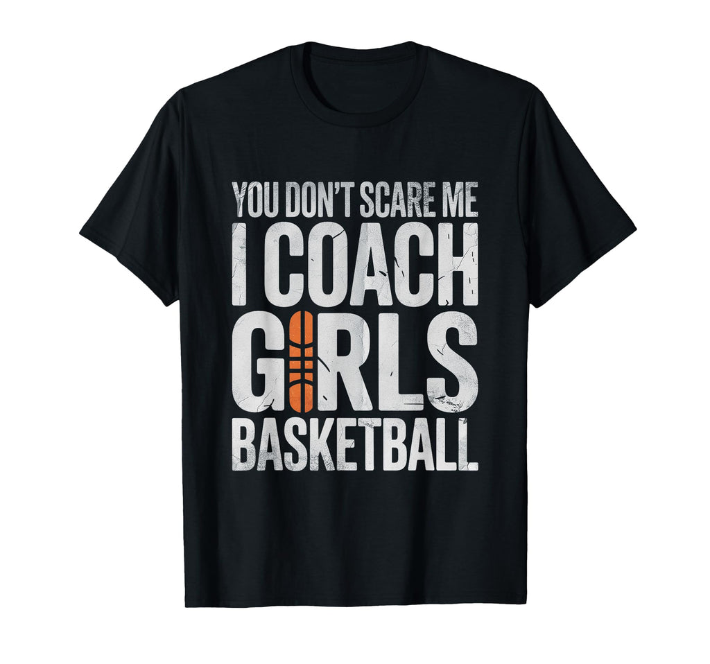 You Not Scare Me I Coach Basketball T-Shirt - Trendy Graphic Men Women