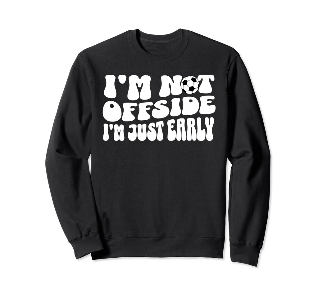 Soccer Mom Not Offside Just Sweatshirt - Fun Novelty Design for Adults