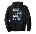 Best Track Coach Ever Hoodie - Fun Novelty Design Men Women