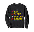 Eat Sleep Soccer Repeat Sweatshirt - Aesthetic Graphic for Adults