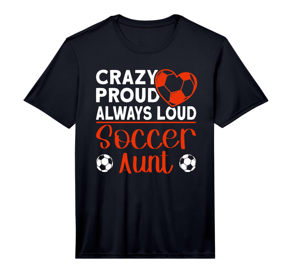 Mens Crazy Proud Always Loud Soccer T-Shirt - Casual Everyday Wear Unisex
