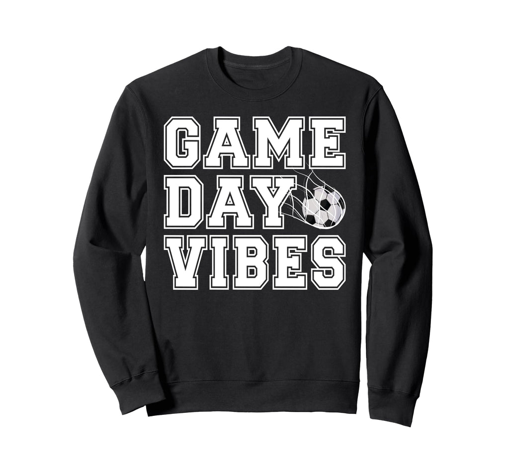 Game Day Vibes Soccer Game Day Sweatshirt - Fun Novelty Design Unisex