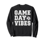 Game Day Vibes Soccer Game Day Sweatshirt - Fun Novelty Design Unisex