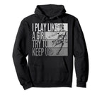 I Play Like Try To Keep Up Funny Soccer Hoodie - Fun Novelty Design Unisex