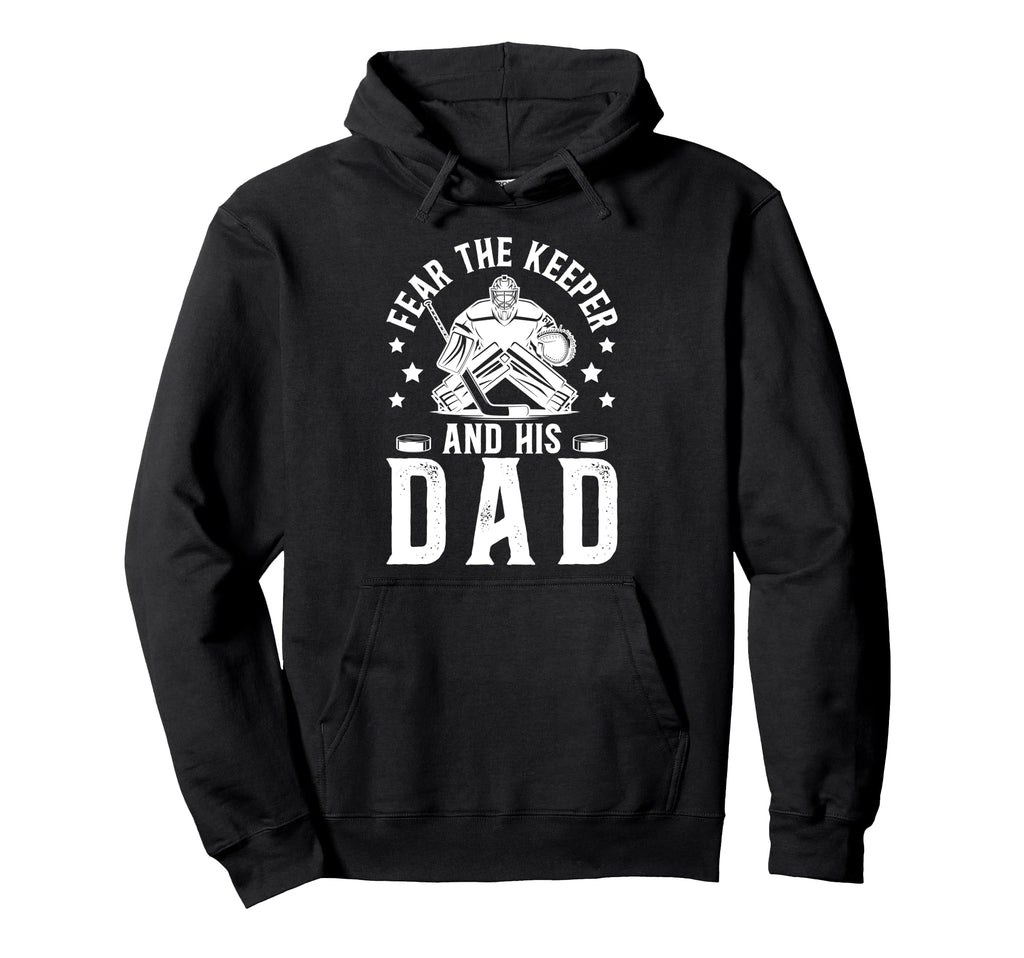Fear Hockey Keeper Dad Hockey Goalie Hoodie - Unique Graphic for Adults