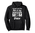 Funny Soccer Mom Im Not Yelling This Is My Hoodie - Novelty Apparel Unisex