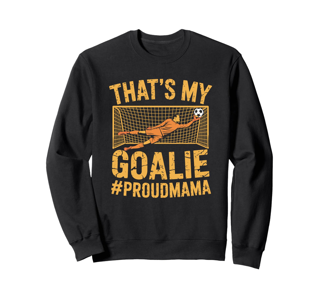 Coach Team Soccer Player Thats My Goalie Sweatshirt - Graphic Print Unisex