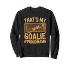 Coach Team Soccer Player Thats My Goalie Sweatshirt - Graphic Print Unisex