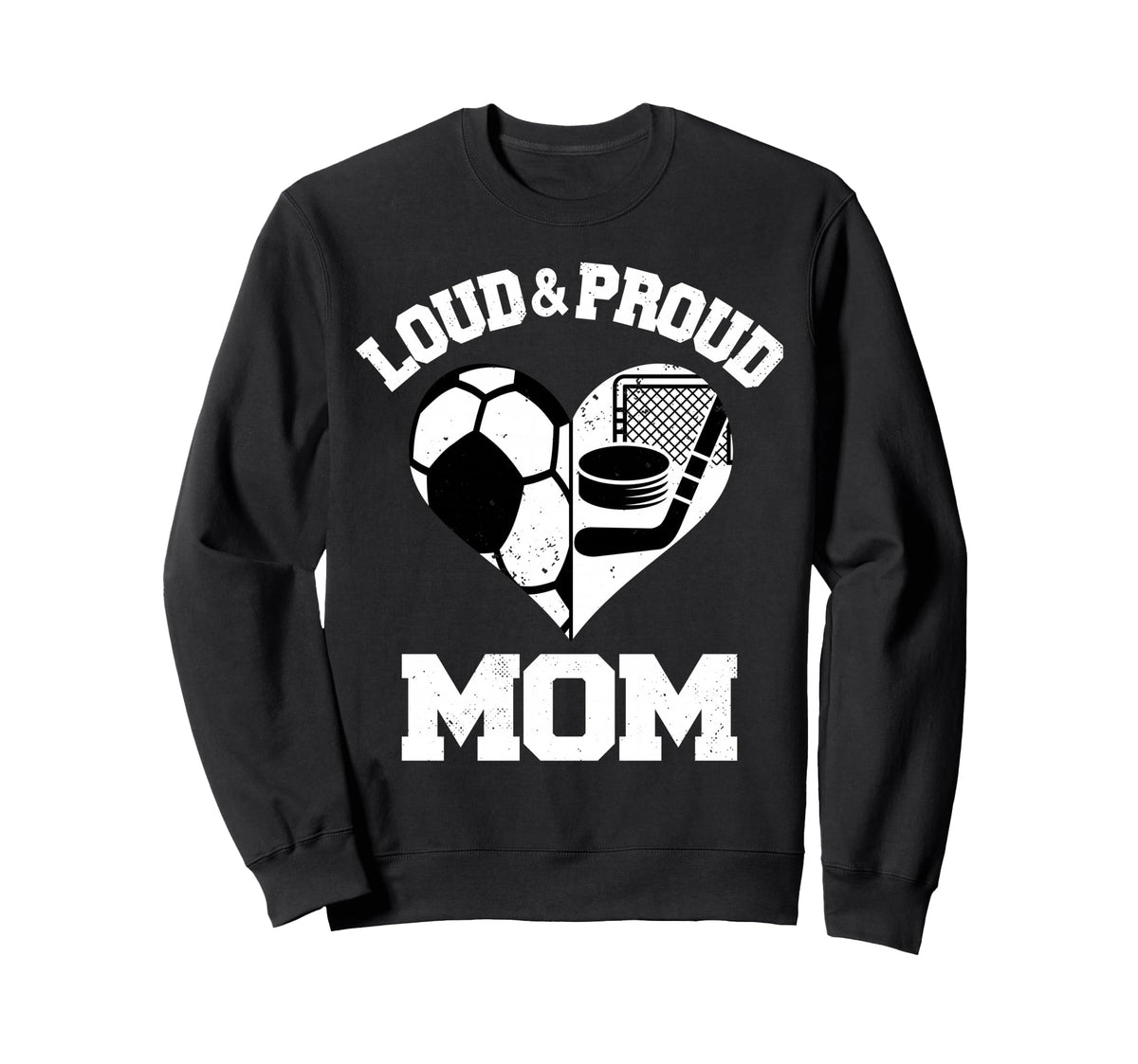 Loud Proud Mom Soccer Hockey Heart Sweatshirt - Streetwear Style Men Women