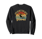 Life Is Better Gloves Goalie Sweatshirt - Novelty Apparel Men Women