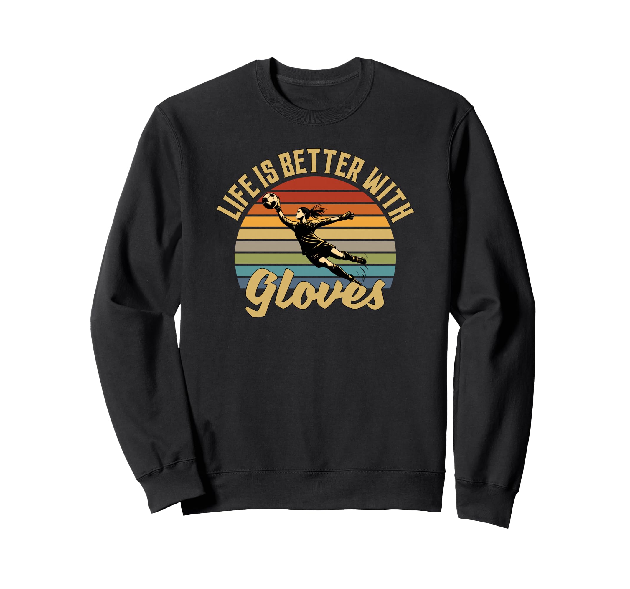 Life Is Better Gloves Goalie Sweatshirt - Novelty Apparel Men Women