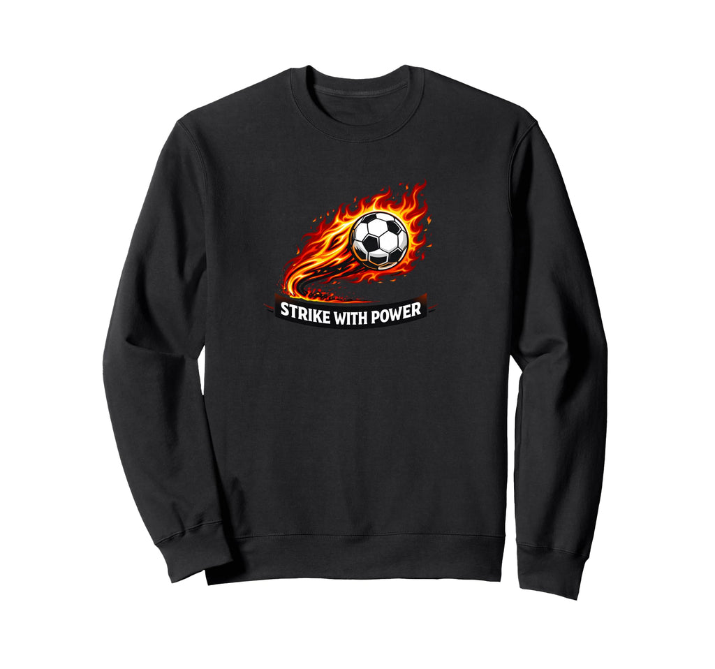 Strike Power Soccer Flaming Soccer Sweatshirt - Custom Art Print Men Women
