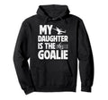 My Daughter Is Soccer Goalie Dad Hoodie - Fun Novelty Design for Adults