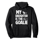 My Daughter Is Soccer Goalie Dad Hoodie - Fun Novelty Design for Adults