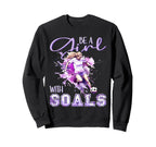Soccer Be Goals Kicking Football Ladies Sweatshirt - Graphic Print Unisex