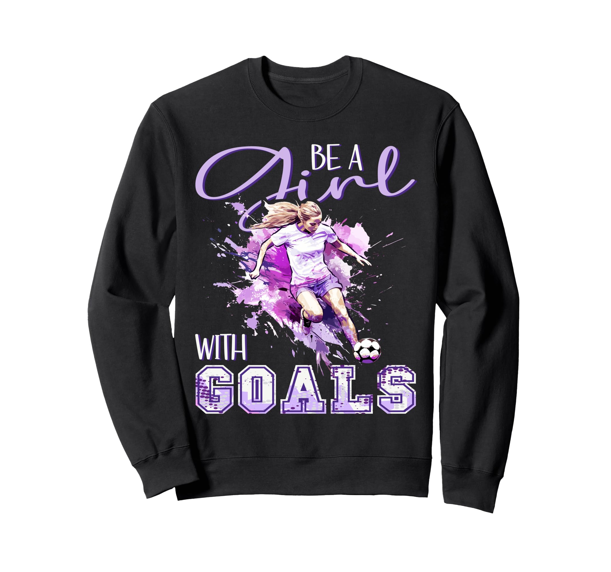 Soccer Be Goals Kicking Football Ladies Sweatshirt - Graphic Print Unisex