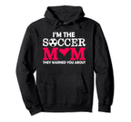 I Am Soccer Mom They Warned You Hoodie - Fun Novelty Design for Adults
