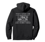 I Coach Soccer And I Know Things Funny Hoodie - Trendy Graphic for Adults
