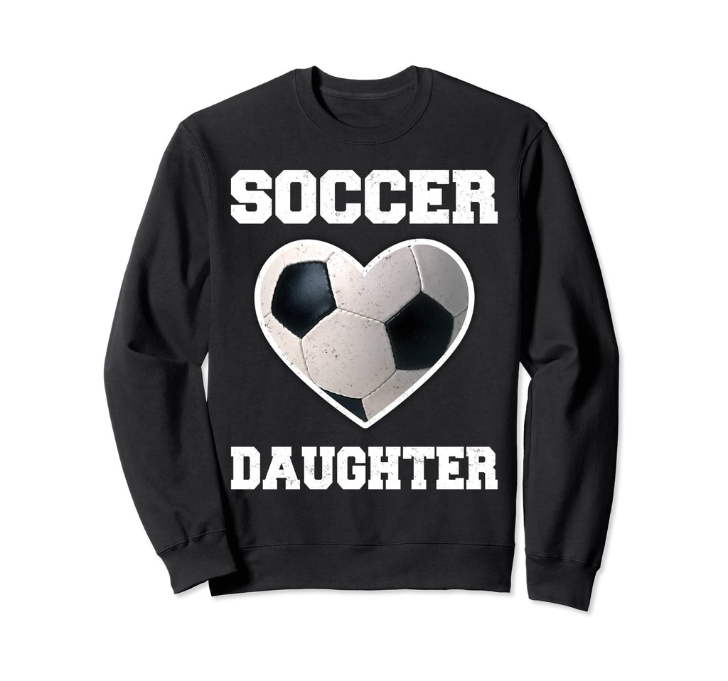 Soccer Daughter Family Sweatshirt - Casual Everyday Wear Men Women