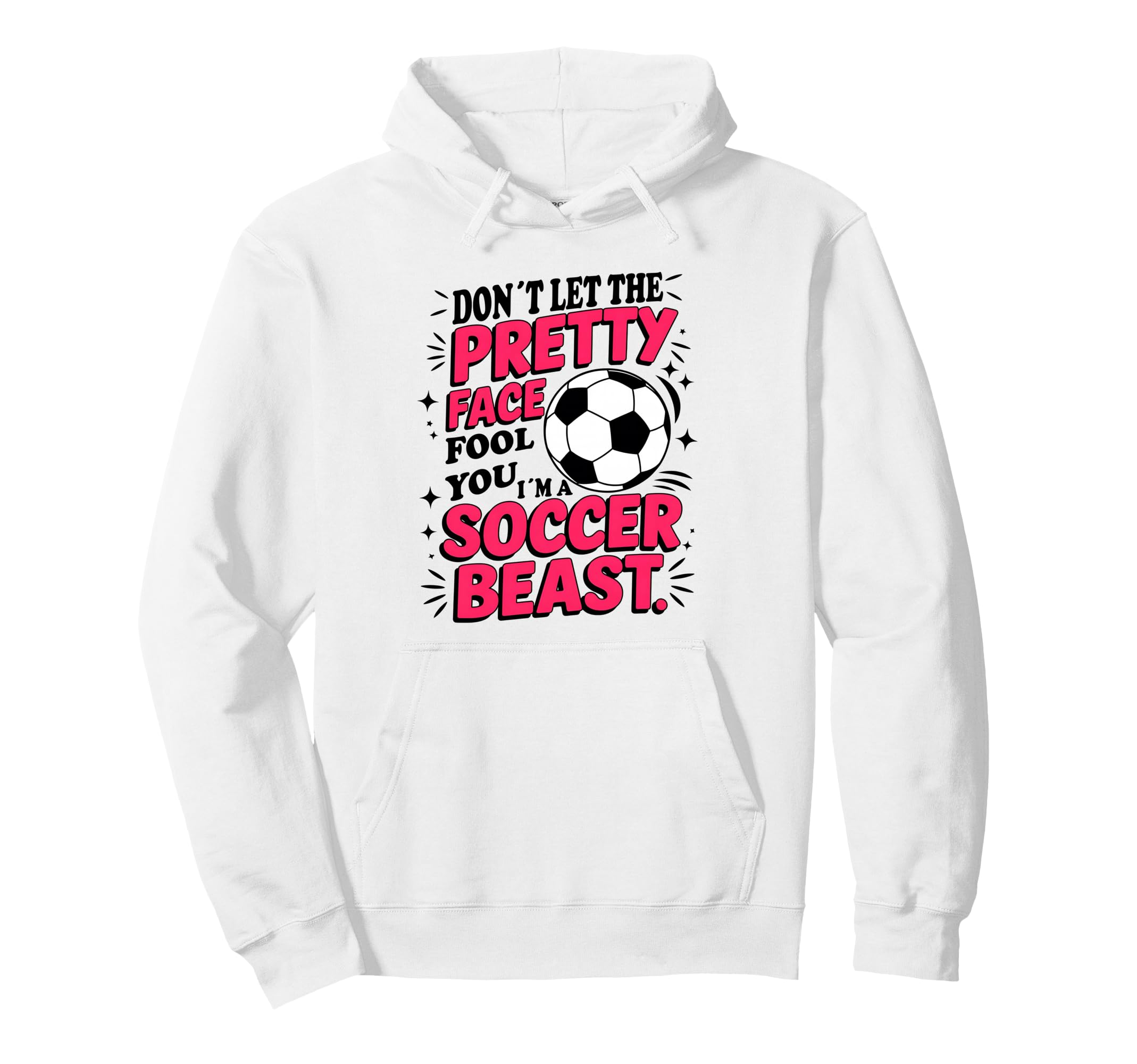 Dont Let Pretty Face Fool You Soccer Hoodie - Minimalist Print Men Women