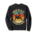 Born To Play Forced To Work Sunset Art Sweatshirt - Graphic Print Unisex