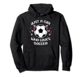 Just Who Loves Soccer Funny Sayings Soccer Hoodie - Unique Graphic Unisex