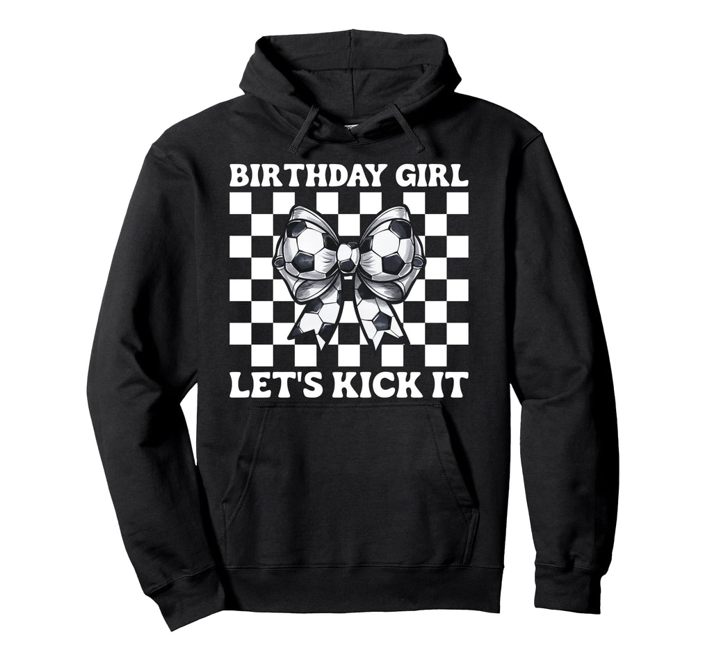 Soccer Soccer Mom Birthday Lets Kick It Hoodie - Novelty Apparel for Adults