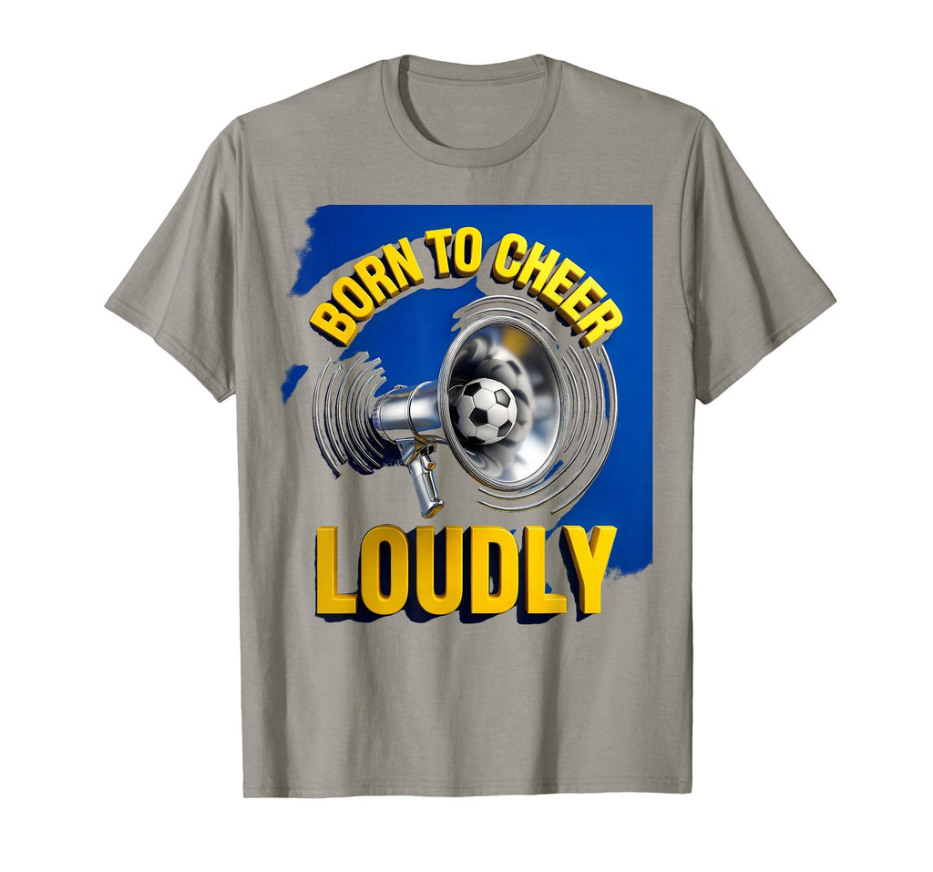 Born To Cheer Loudly Soccer Mom T-Shirt - Streetwear Style Unisex