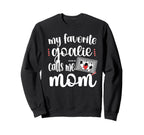 My Favorite Goalie Calls Me Mom Sweatshirt - Custom Art Print for Adults