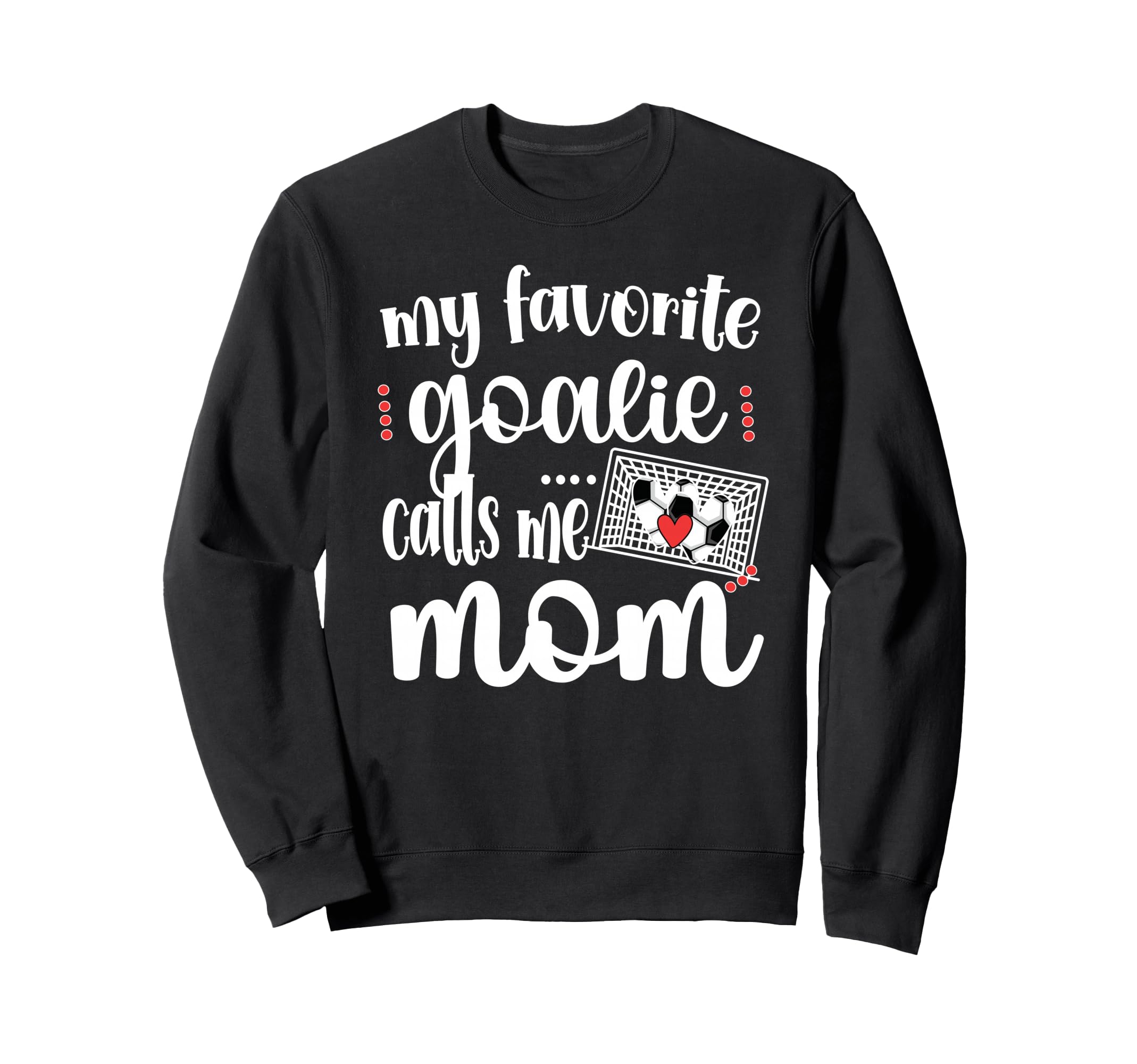 My Favorite Goalie Calls Me Mom Sweatshirt - Custom Art Print for Adults