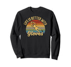 Life Is Better Gloves Goalie Sweatshirt - Trendy Graphic Unisex