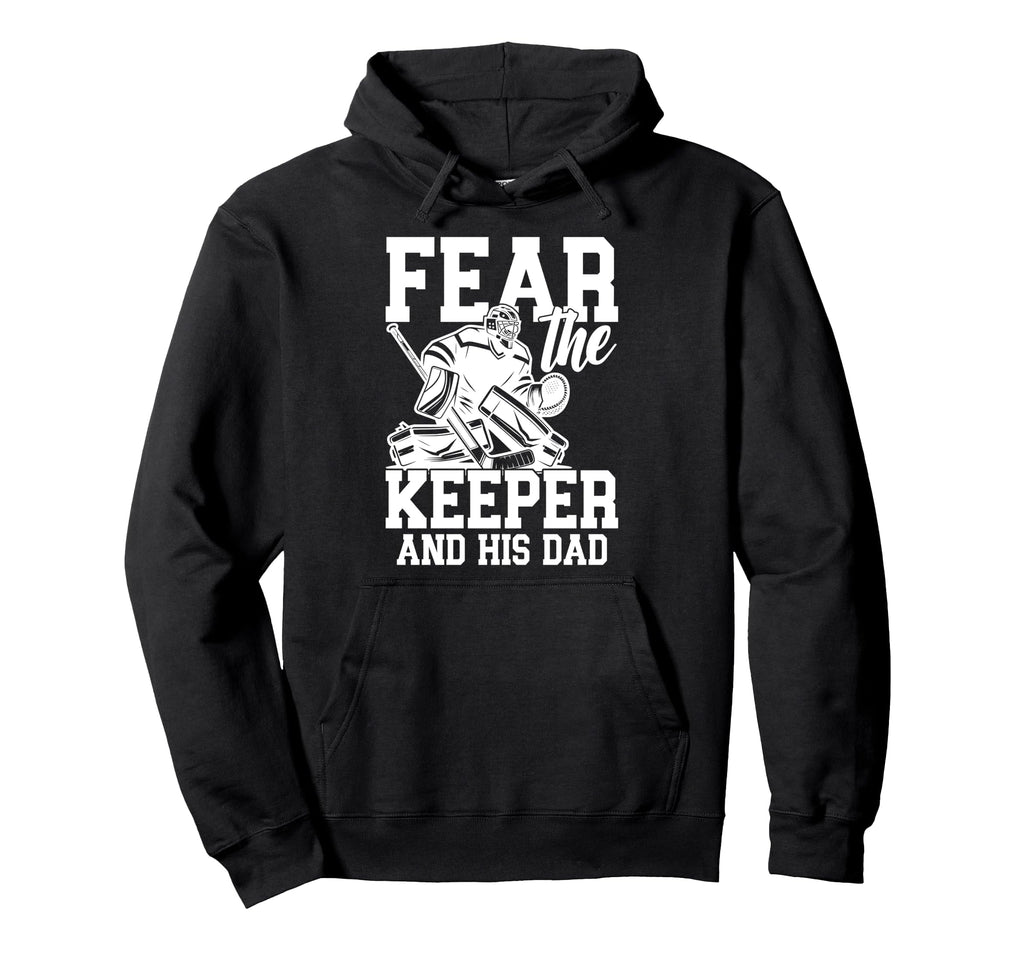 Fear Hockey Keeper Dad Hockey Goalie Hoodie - Custom Art Print for Adults