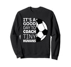 I Coach Tiny Humans Funny Sweatshirt - Casual Everyday Wear for Adults