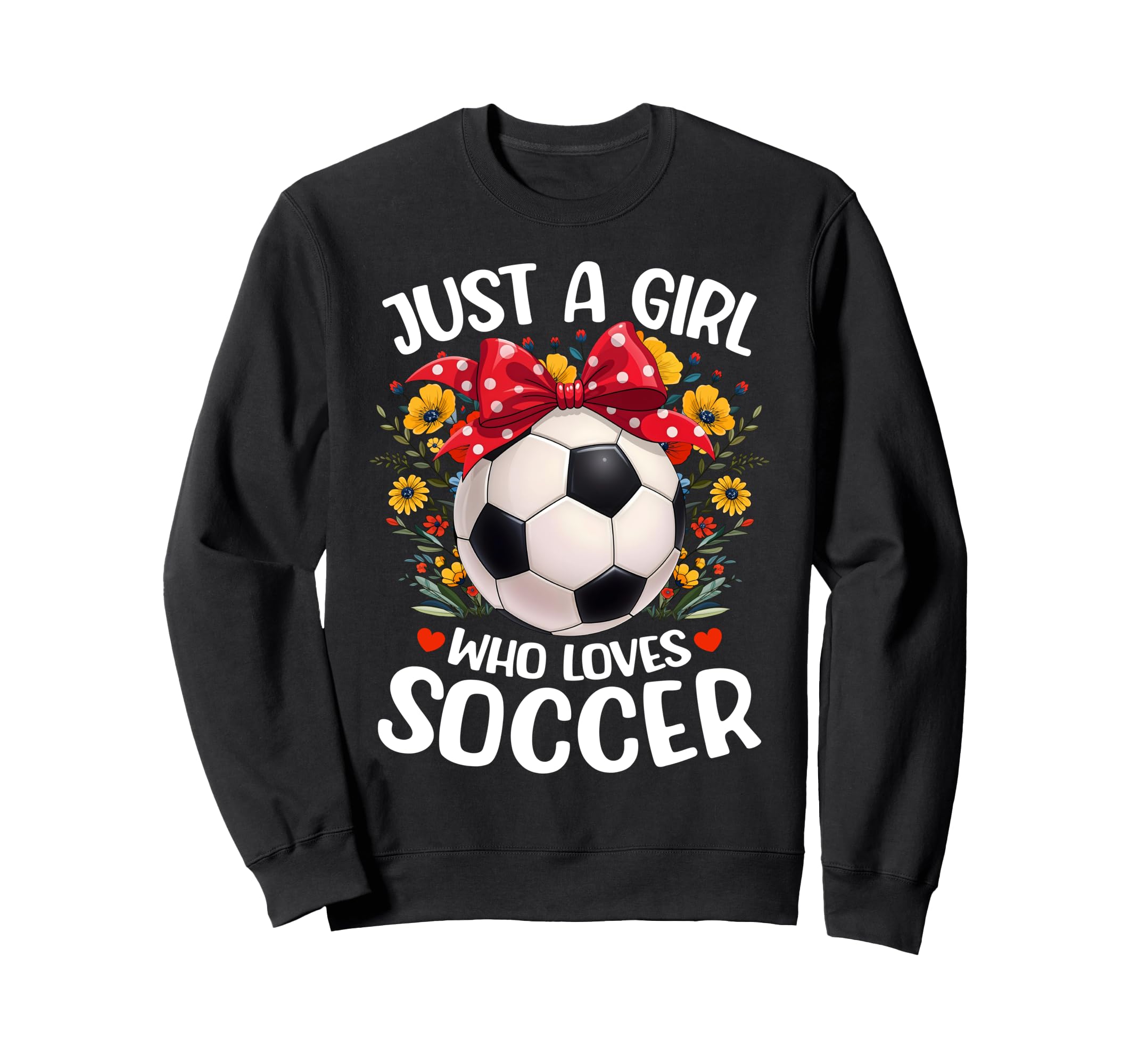 Soccer Sports Lover Flower Just Sweatshirt - Aesthetic Graphic Men Women