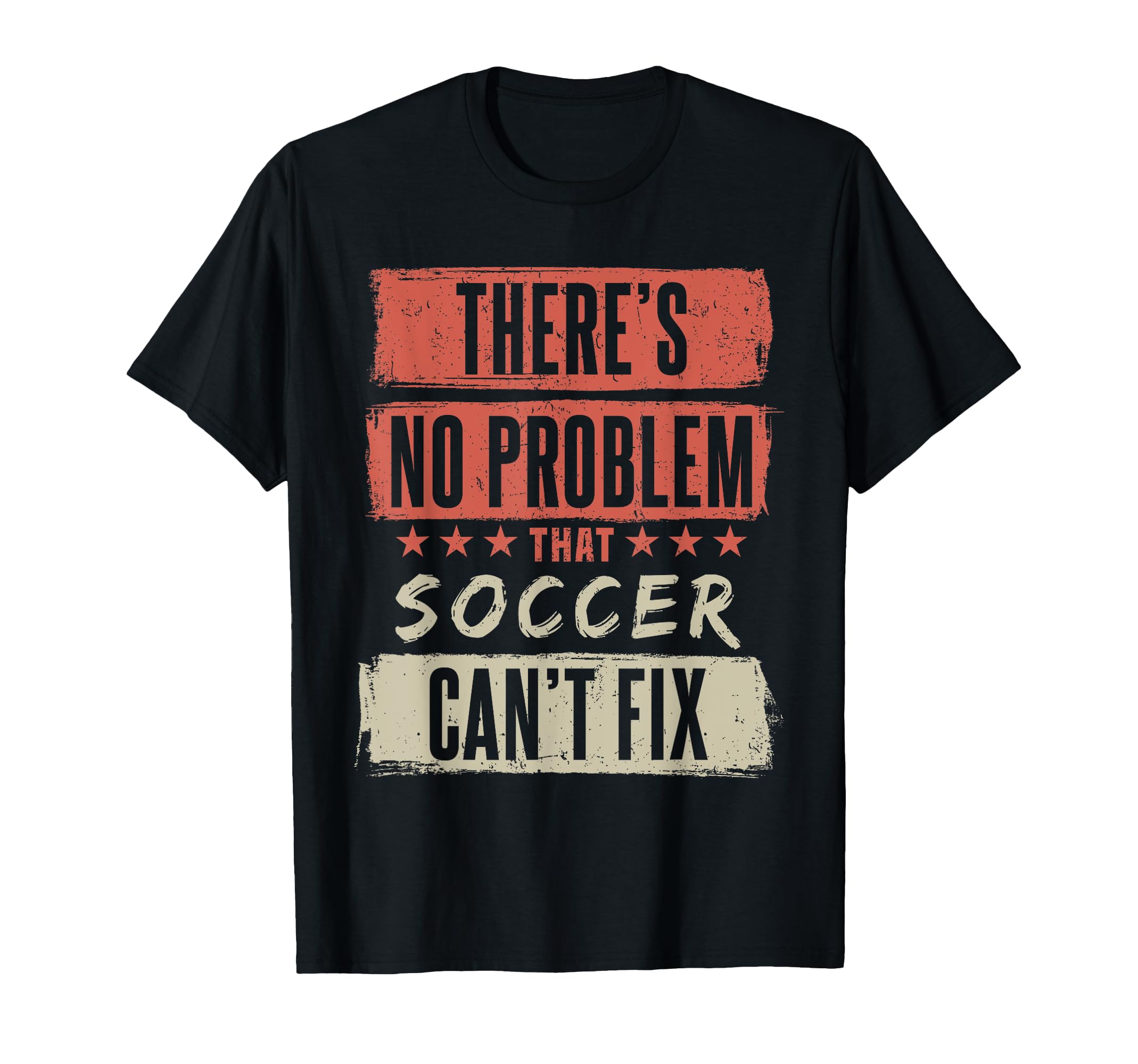 Theres No Problem That Soccer Cant T-Shirt - Custom Art Print Men Women