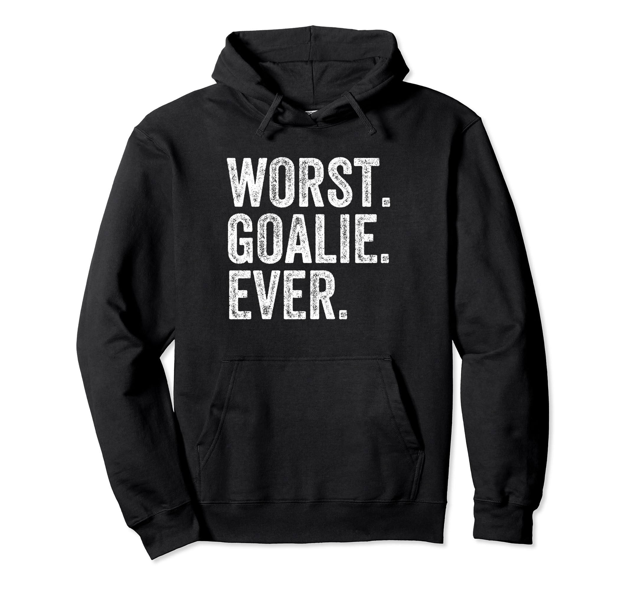Worst Goalie Funny Goalkeeper Hoodie - Novelty Apparel Men Women