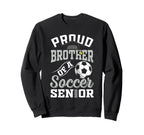 Proud Brother Soccer Senior Sweatshirt - Fun Novelty Design Men Women