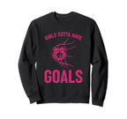 Gotta Have Goals Soccer Striker Sports Sweatshirt - Streetwear Style Unisex