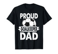 Proud Soccer Goalkeeper Dad Soccer T-Shirt - Casual Everyday Wear Unisex