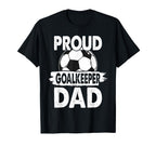 Proud Soccer Goalkeeper Dad Soccer T-Shirt - Casual Everyday Wear Unisex