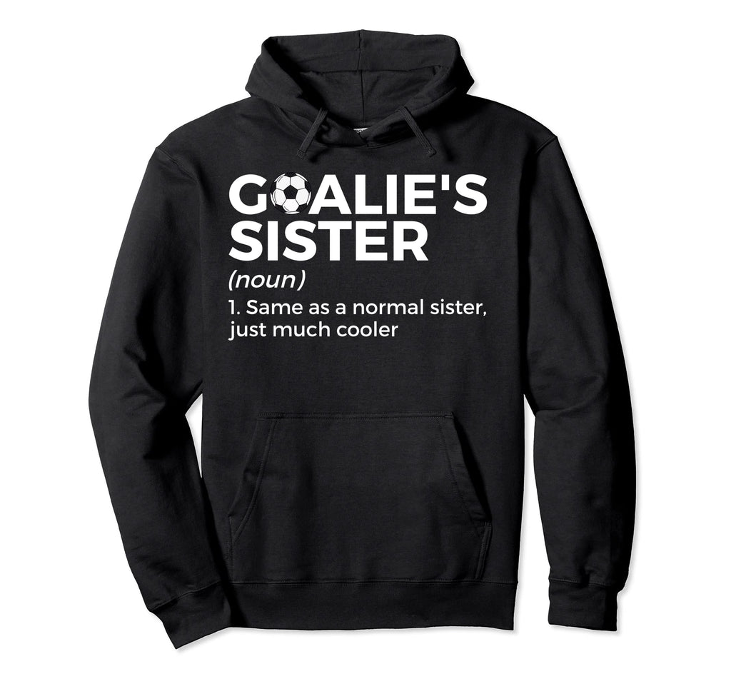 Soccer Goalies Sister Definition Hoodie - Minimalist Print Men Women