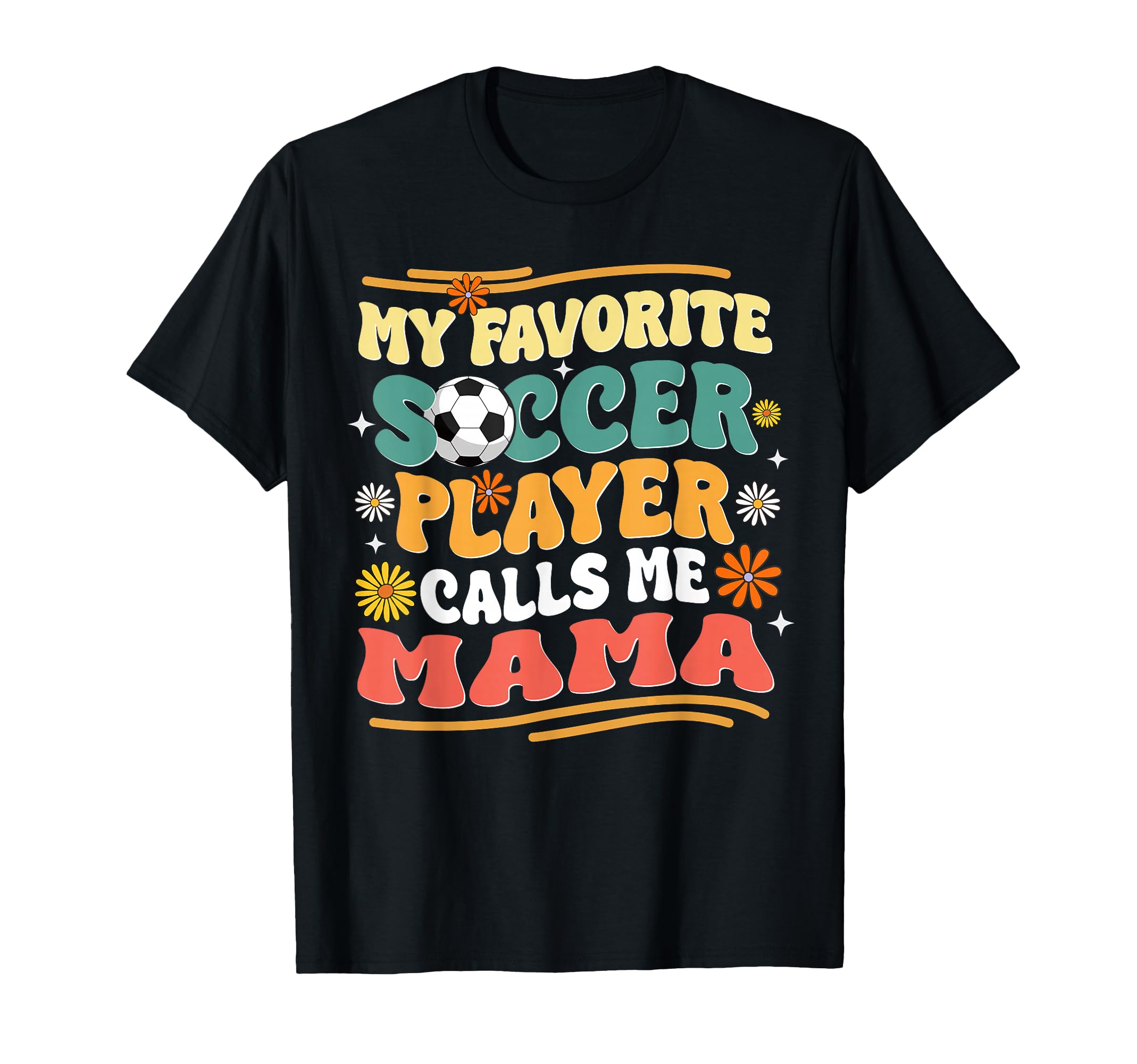Groovy My Favorite Soccer Player T-Shirt - Novelty Apparel for Adults