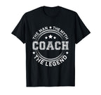 Coach Myth Legend Coach Gift T-Shirt - Casual Everyday Wear Unisex