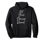 Funny Soccer Eat Sleep Soccer Repeat Hoodie - Custom Art Print for Adults