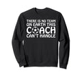 There Is No Team Earth This Coach Sweatshirt - Streetwear Style Men Women