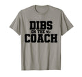 Dibs Coach Funny Sports Girlfriend T-Shirt - Casual Everyday Wear Unisex