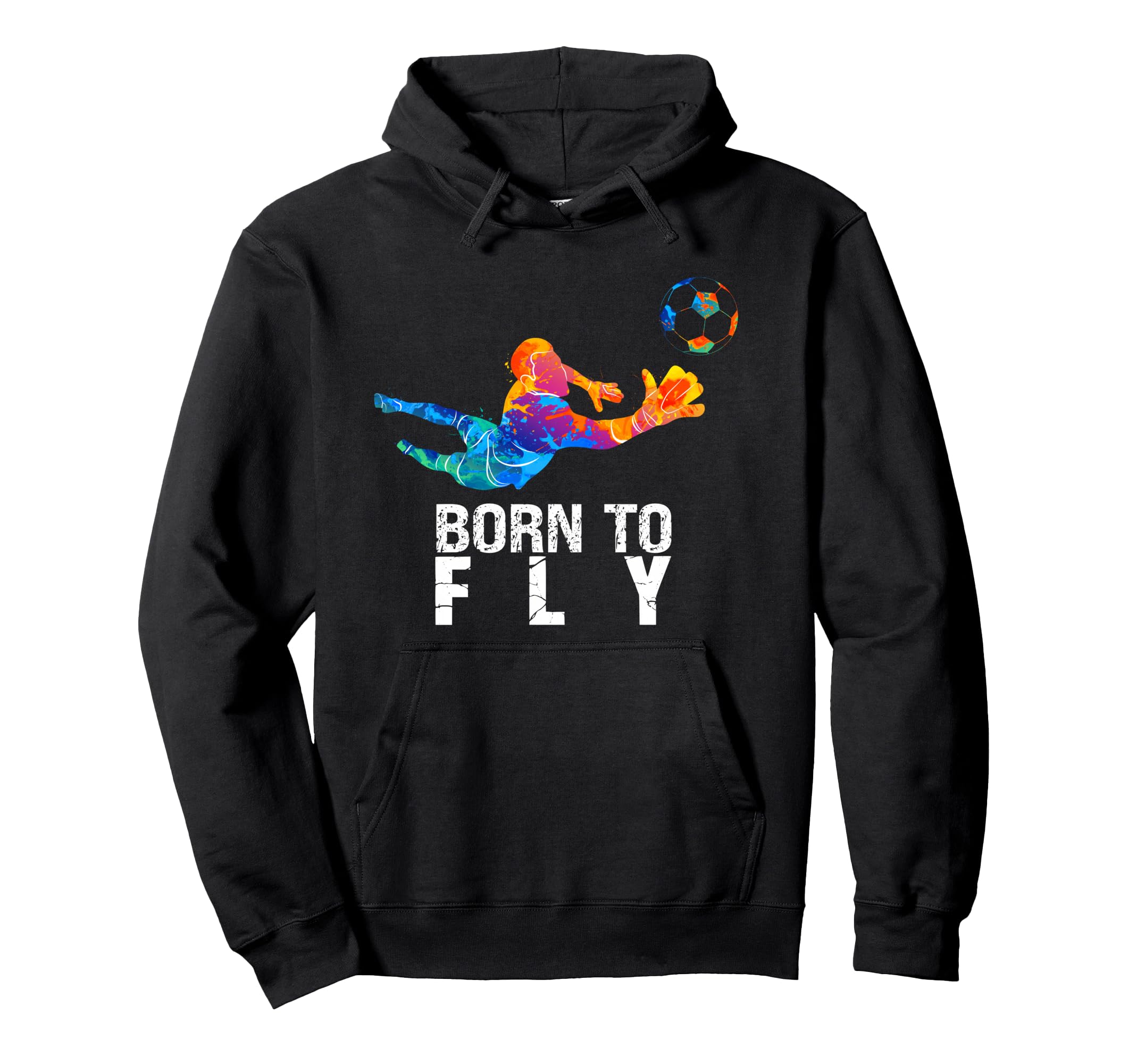 Born To Fly Goalie Soccer Funny Goalkeepers Hoodie - Graphic Print Unisex